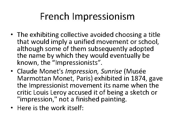 French Impressionism • The exhibiting collective avoided choosing a title that would imply a