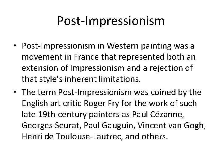 Post-Impressionism • Post-Impressionism in Western painting was a movement in France that represented both