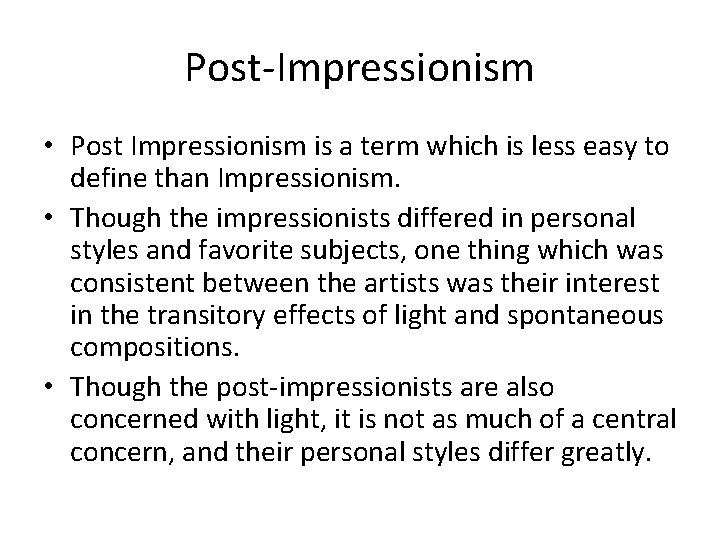 Post-Impressionism • Post Impressionism is a term which is less easy to define than