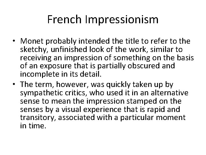 French Impressionism • Monet probably intended the title to refer to the sketchy, unfinished