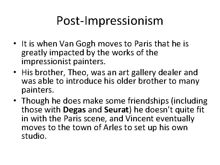 Post-Impressionism • It is when Van Gogh moves to Paris that he is greatly