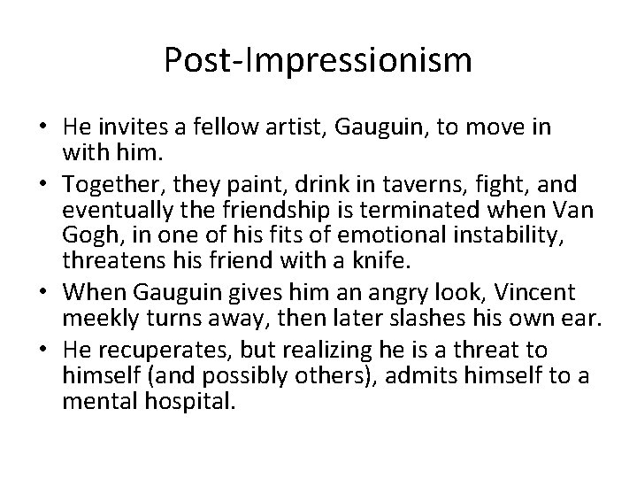 Post-Impressionism • He invites a fellow artist, Gauguin, to move in with him. •