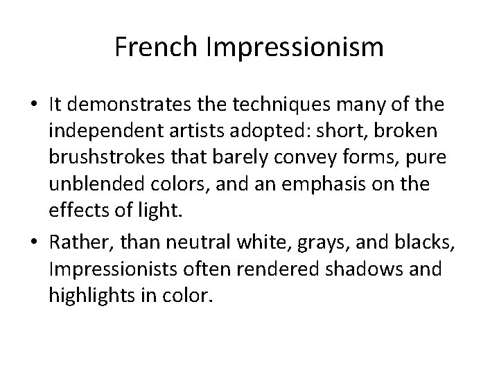 French Impressionism • It demonstrates the techniques many of the independent artists adopted: short,