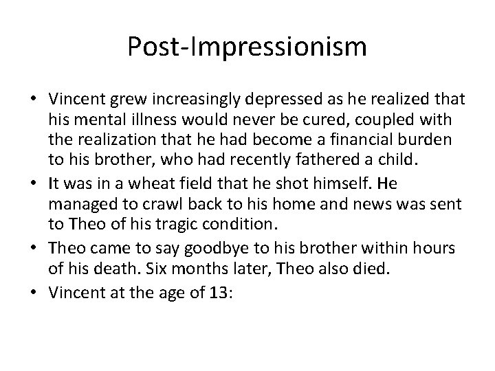 Post-Impressionism • Vincent grew increasingly depressed as he realized that his mental illness would