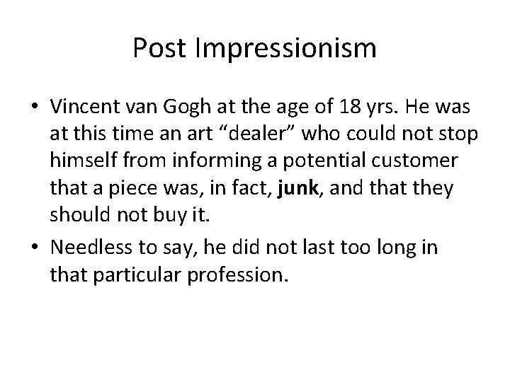 Post Impressionism • Vincent van Gogh at the age of 18 yrs. He was