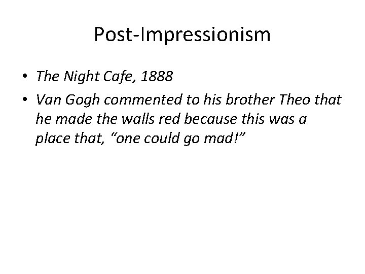 Post-Impressionism • The Night Cafe, 1888 • Van Gogh commented to his brother Theo
