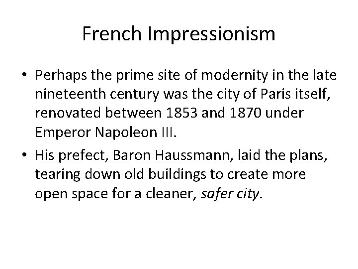 French Impressionism • Perhaps the prime site of modernity in the late nineteenth century