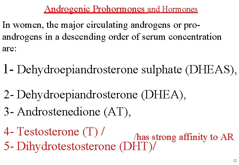 Androgenic Prohormones and Hormones In women, the major circulating androgens or proandrogens in a