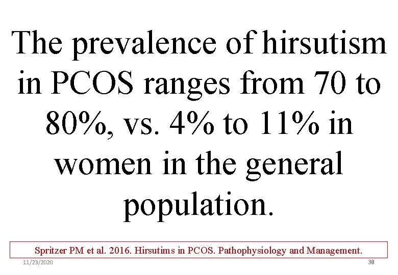 The prevalence of hirsutism in PCOS ranges from 70 to 80%, vs. 4% to