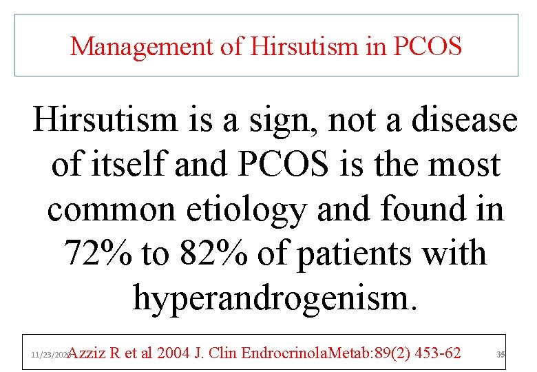 Management of Hirsutism in PCOS Hirsutism is a sign, not a disease of itself