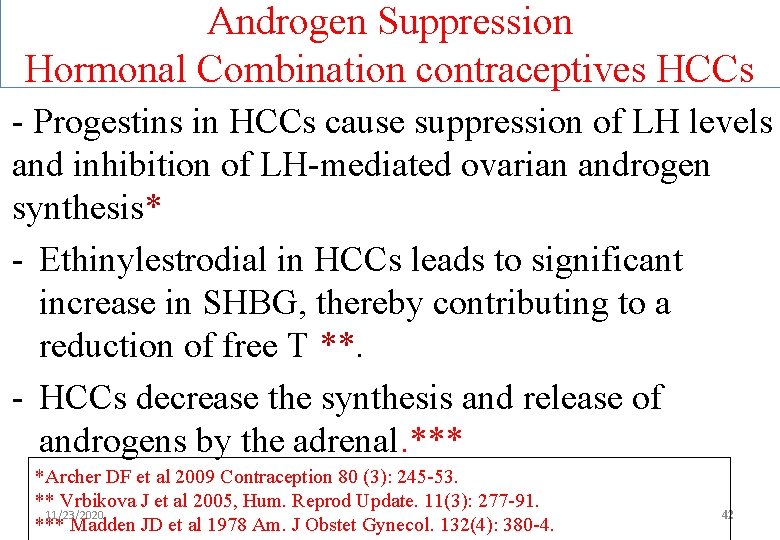 Androgen Suppression Hormonal Combination contraceptives HCCs - Progestins in HCCs cause suppression of LH