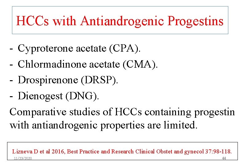 HCCs with Antiandrogenic Progestins - Cyproterone acetate (CPA). - Chlormadinone acetate (CMA). - Drospirenone
