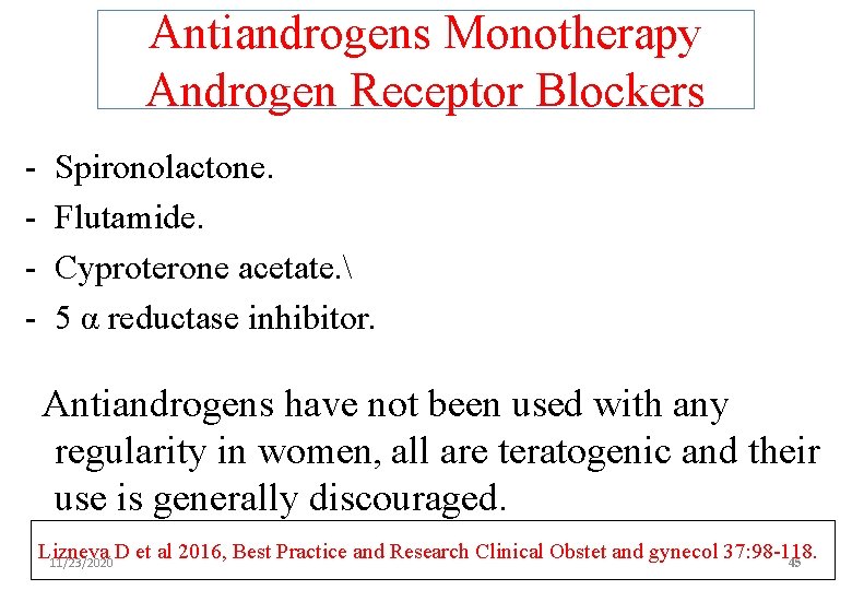 Antiandrogens Monotherapy Androgen Receptor Blockers - Spironolactone. Flutamide. Cyproterone acetate.  5 α reductase