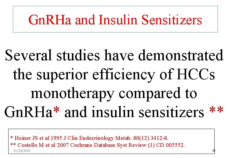 Gn. RHa and Insulin Sensitizers Several studies have demonstrated the superior efficiency of HCCs