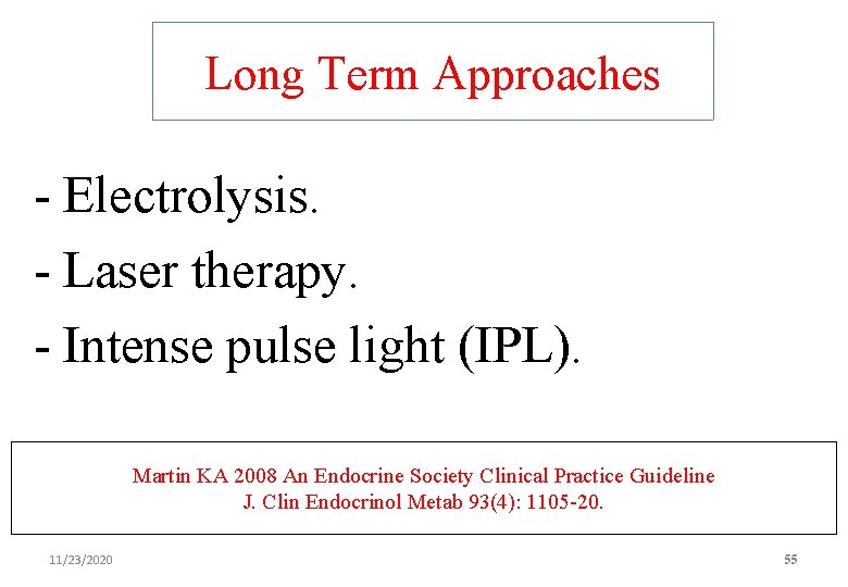Long Term Approaches - Electrolysis. - Laser therapy. - Intense pulse light (IPL). Martin