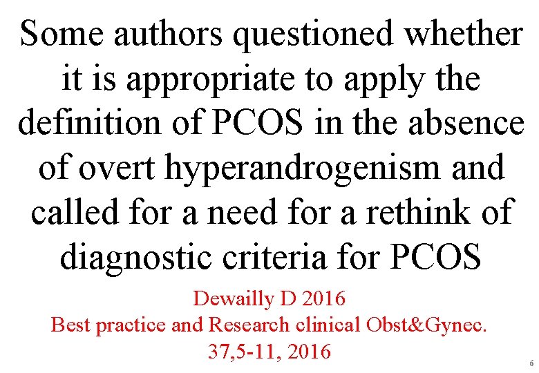 Some authors questioned whether it is appropriate to apply the definition of PCOS in