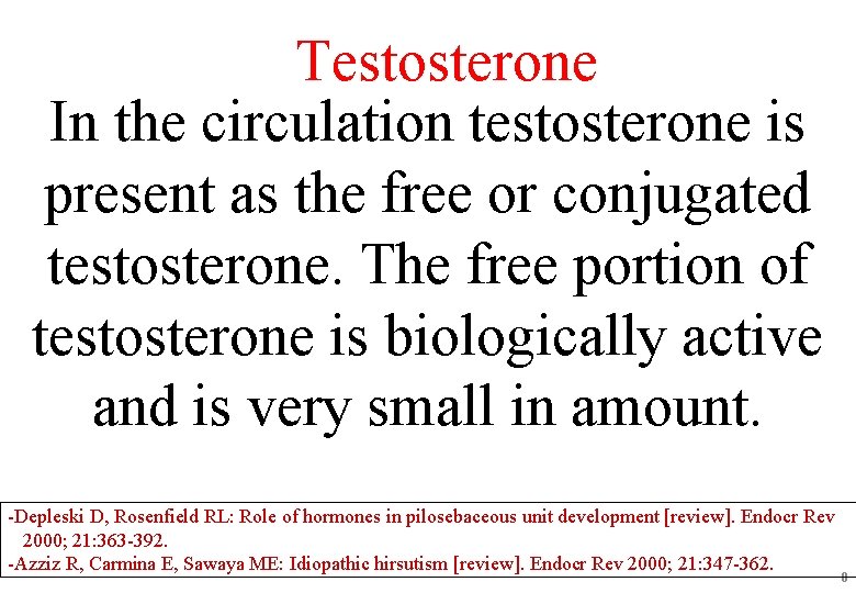 Testosterone In the circulation testosterone is present as the free or conjugated testosterone. The