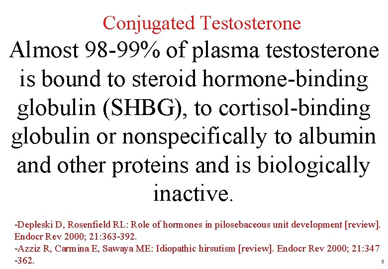 Conjugated Testosterone Almost 98 -99% of plasma testosterone is bound to steroid hormone-binding globulin