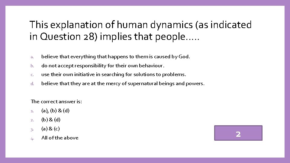 This explanation of human dynamics (as indicated in Question 28) implies that people…. .