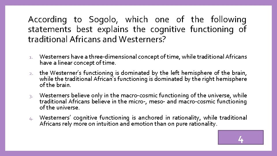 According to Sogolo, which one of the following statements best explains the cognitive functioning