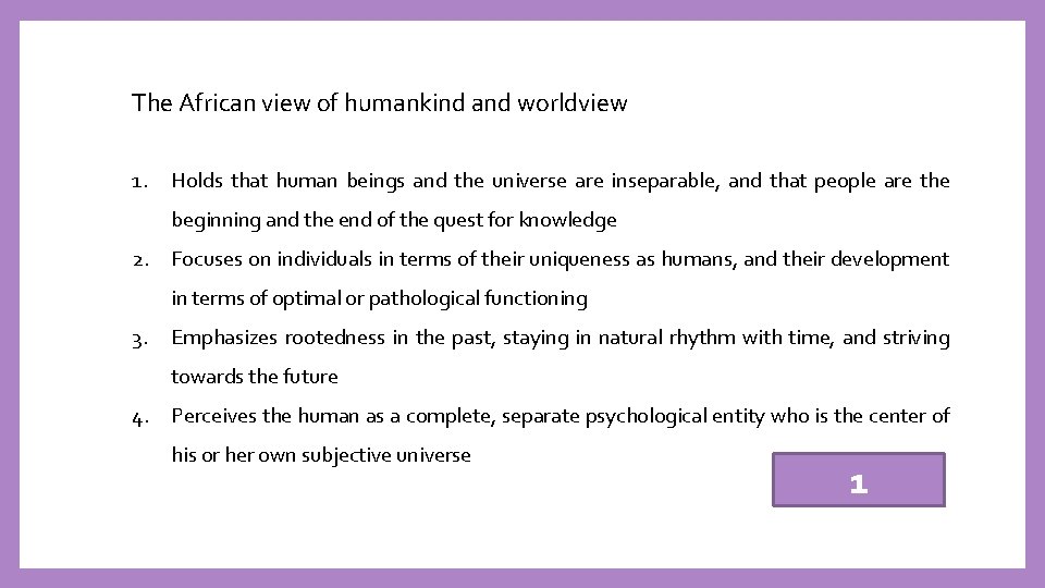 The African view of humankind and worldview 1. Holds that human beings and the