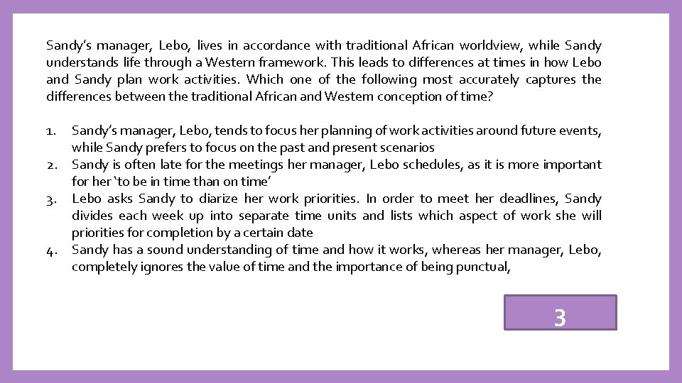 Sandy’s manager, Lebo, lives in accordance with traditional African worldview, while Sandy understands life