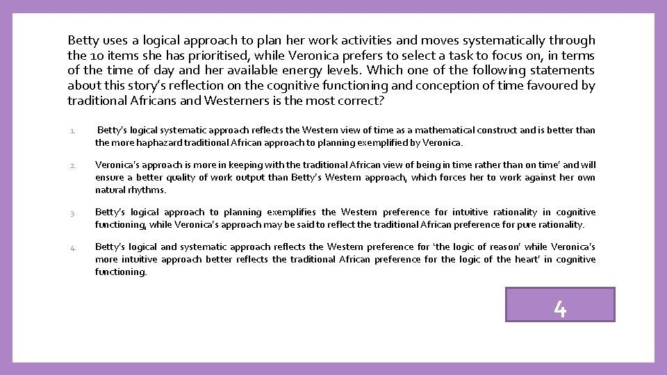 Betty uses a logical approach to plan her work activities and moves systematically through