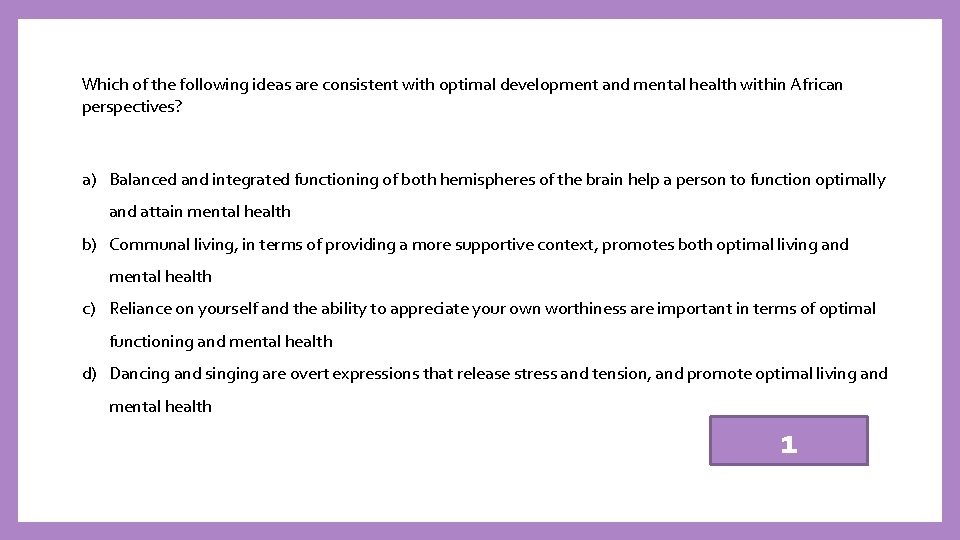 Which of the following ideas are consistent with optimal development and mental health within