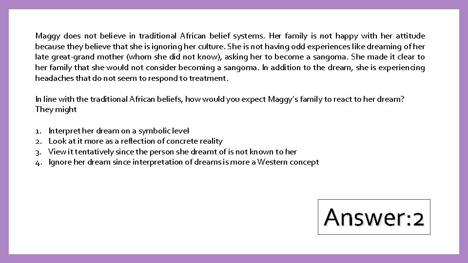 Maggy does not believe in traditional African belief systems. Her family is not happy