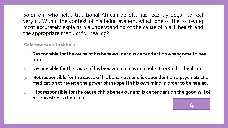 Solomon, who holds traditional African beliefs, has recently begun to feel very ill. Within