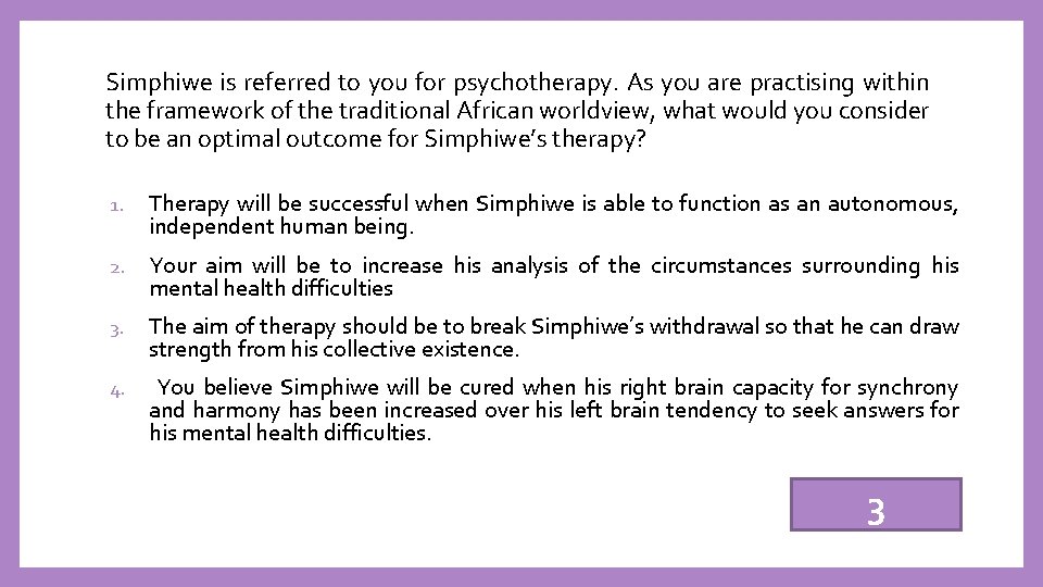 Simphiwe is referred to you for psychotherapy. As you are practising within the framework