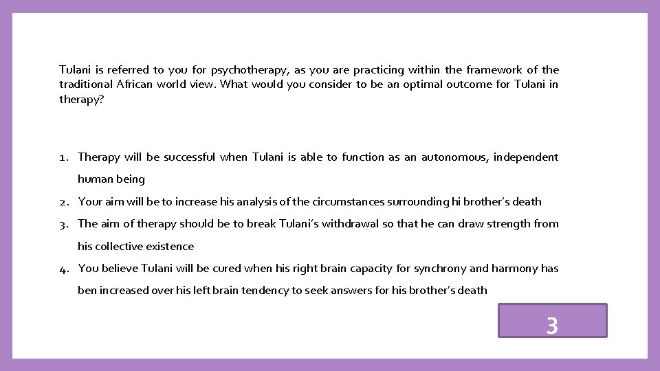 Tulani is referred to you for psychotherapy, as you are practicing within the framework