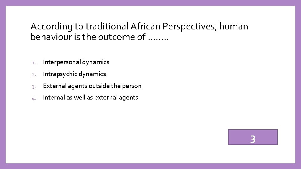 According to traditional African Perspectives, human behaviour is the outcome of ……. . 1.