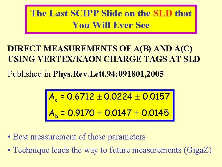 The Last SCIPP Slide on the SLD that You Will Ever See DIRECT MEASUREMENTS