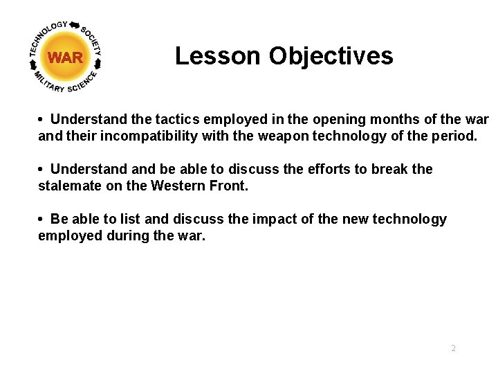 Lesson Objectives • Understand the tactics employed in the opening months of the war