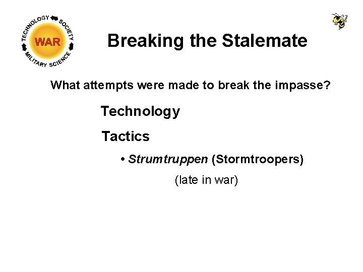 Breaking the Stalemate What attempts were made to break the impasse? Technology Tactics •