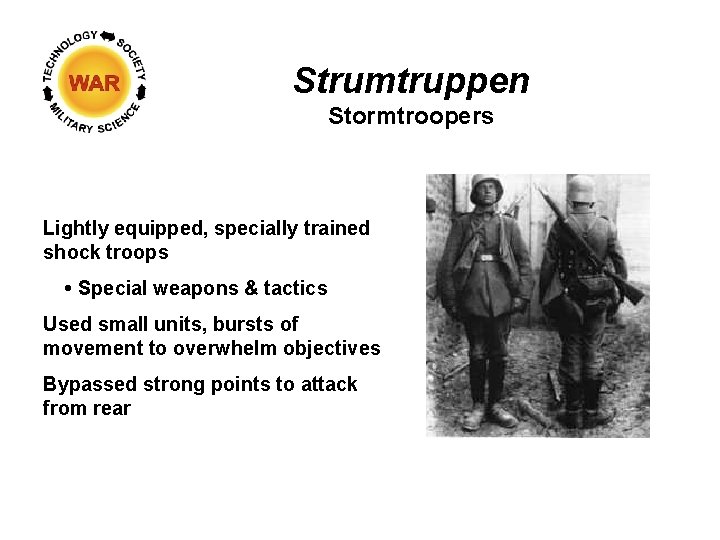 Strumtruppen Stormtroopers Lightly equipped, specially trained shock troops • Special weapons & tactics Used