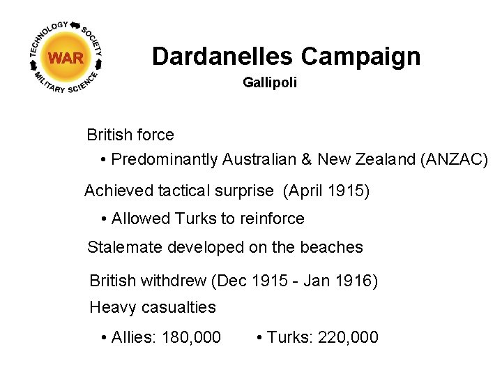 Dardanelles Campaign Gallipoli British force • Predominantly Australian & New Zealand (ANZAC) Achieved tactical