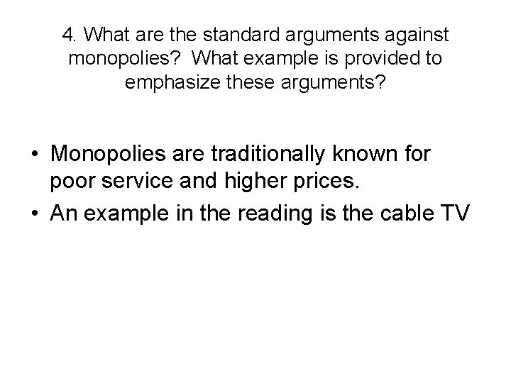 4. What are the standard arguments against monopolies? What example is provided to emphasize