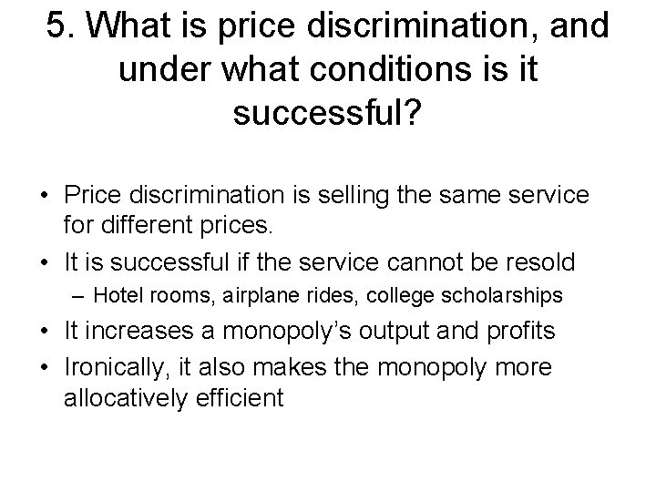 5. What is price discrimination, and under what conditions is it successful? • Price