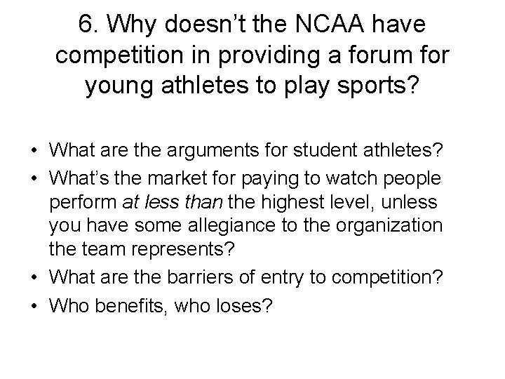 6. Why doesn’t the NCAA have competition in providing a forum for young athletes