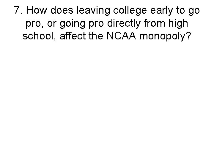 7. How does leaving college early to go pro, or going pro directly from