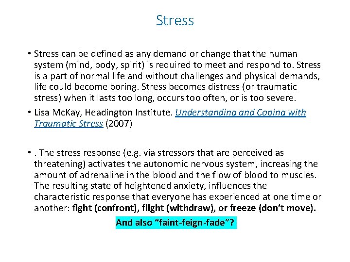 Stress • Stress can be defined as any demand or change that the human