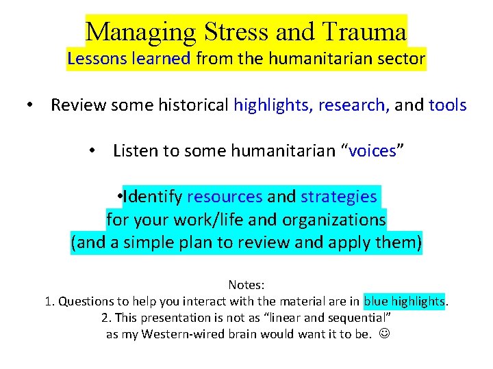 Managing Stress and Trauma Lessons learned from the humanitarian sector • Review some historical