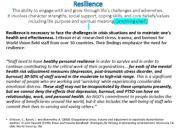 Resilience The ability to engage with and grow through life’s challenges and adversities. It