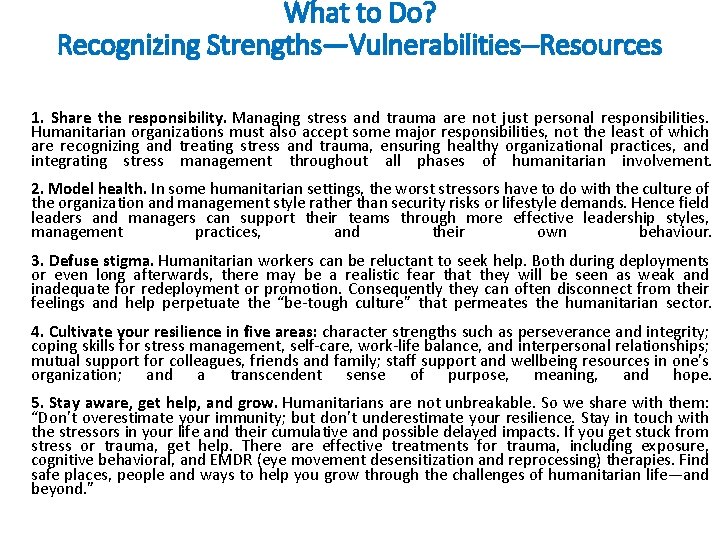 What to Do? Recognizing Strengths—Vulnerabilities--Resources 1. Share the responsibility. Managing stress and trauma are