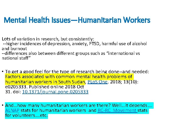 Mental Health Issues—Humanitarian Workers Lots of variation in research, but consistently: --higher incidences of