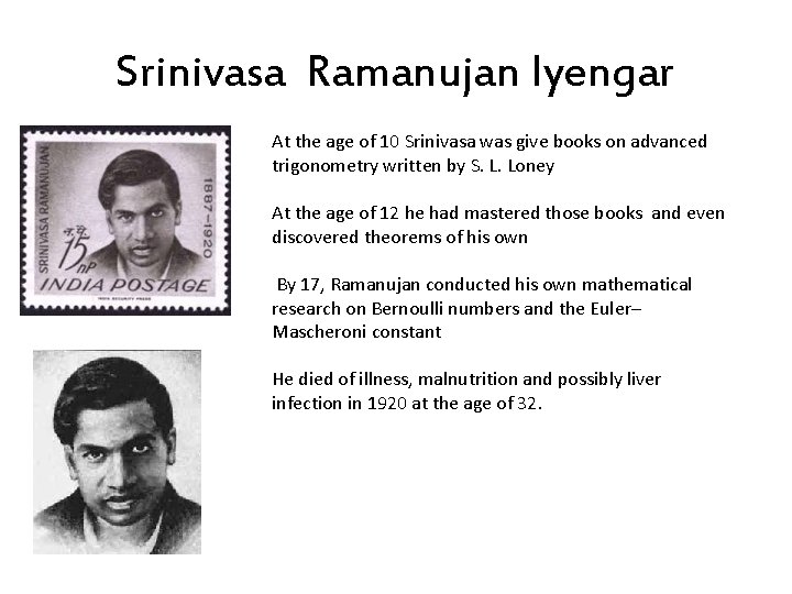 Srinivasa Ramanujan Iyengar At the age of 10 Srinivasa was give books on advanced