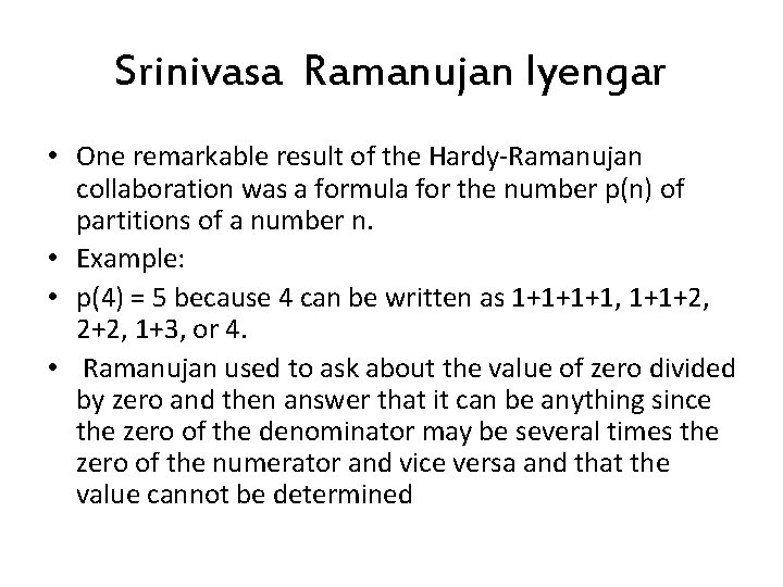 Srinivasa Ramanujan Iyengar • One remarkable result of the Hardy-Ramanujan collaboration was a formula