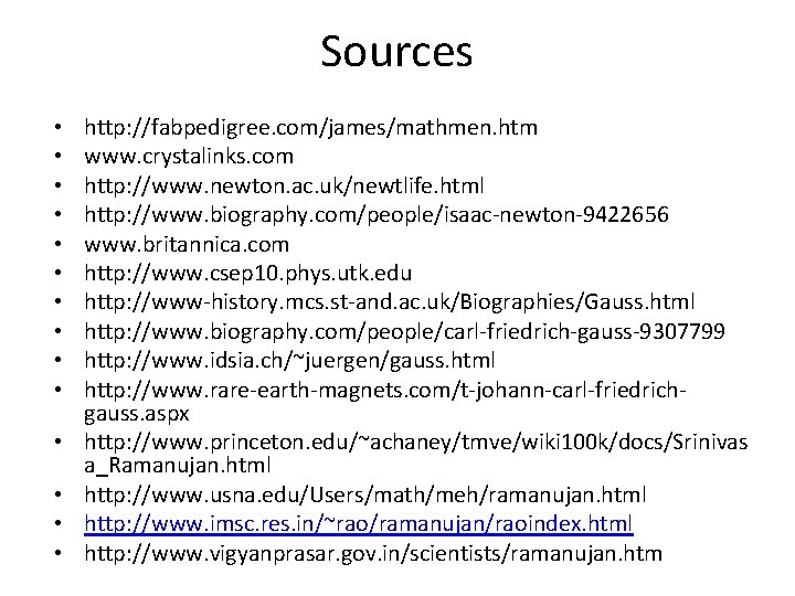 Sources • • • • http: //fabpedigree. com/james/mathmen. htm www. crystalinks. com http: //www.